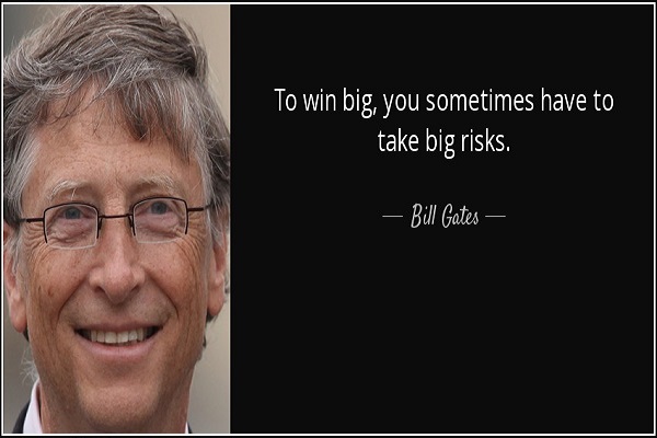 to-win-big-you-sometimes-have-to-take-big-risks-bill-gates